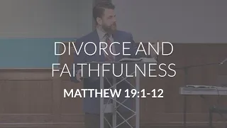 Divorce and Faithfulness (Matthew 19:1-12)