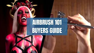 Airbrush 101: Buyers Guide