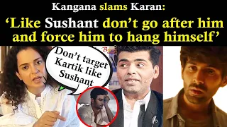 Kangana supports Kartik; Warns Karan ''like Sushant don’t go after Kartik & force him to hang ''