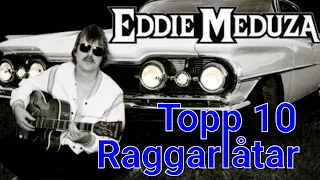 Eddie Meduza - Topp 10 Raggarlåtarna!