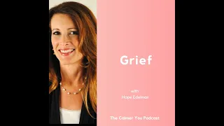 Ep 145. Grief with Hope Edelman