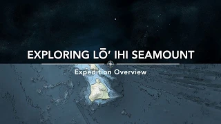 Expedition Overview: Exploring Kamaʻehuakanaloa (formerly Lō`ihi) with SUBSEA | Nautilus Live