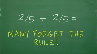 2/5 divided by 2/5 = ? Many forget the steps to divide fractions!