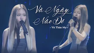 Và Ngày Nào Đó - Vũ Thảo My | Bản Live Cảm Xúc Nhất Tại Sân Khấu Thật Lợi Hại