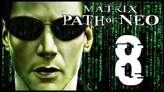 The Matrix: Path of Neo Walkthrough Part 8 (PS2, XBOX, PC)