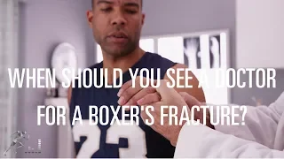 When should you see a doctor for a boxer's fracture?