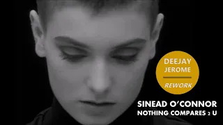 Sinead O'Connor - Nothing Compares 2 U (Deejay Jerome Rework)