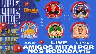 CARTOLA FC 2022 - DICAS E ESCALAÇÃO- RODADA 15 -LIVE ANÁLISES - LIVE DOS AMIGOS MITAI POR NÓS.