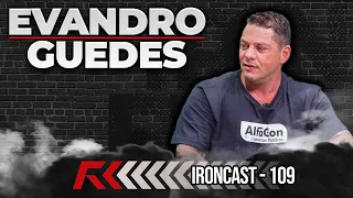 EVANDRO GUEDES - IRONCAST #109