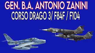 Corso Drago 3, F84 e F104  - Gen. B.A. Antonio Zanini - Avventure di Volo