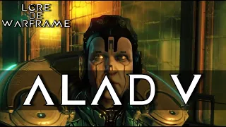 LORE DE WARFRAME - ALAD V !