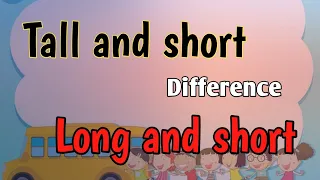 long, short and tall short concept / comparison for kids/ long short, tall short / opposites