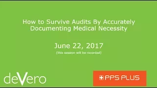 How to Survive Audits By Accurately Documenting Medical Necessity in Home Health