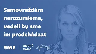 Dobré ráno: Samovraždám nerozumieme, vedeli by sme im predchádzať (13.9.2021)