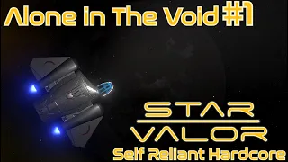 Star Valor Self Reliant Hardcore Gameplay - Alone in the Void #1