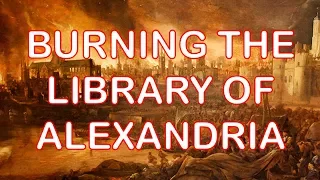 The Library of Alexandria - The Crime That Set Human Civilization Back 1,000 Years