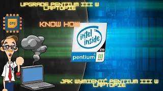 Rozbudowa Pentium III w laptopie?? Tak!