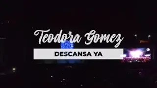 Descansa ya teodora gomez en vivo