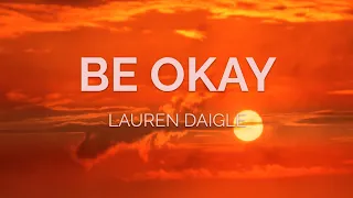 Lauren Daigle - Be Okay (Lyrics)