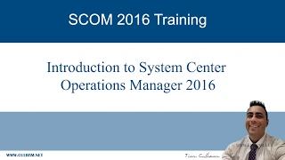 Introduction to System Center Operations Manager 2016 (SCOM 2016)