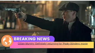 Cillian Murphy 'Definitely' returning for 'Peaky Blinders' movie