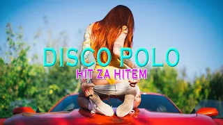 LIPIEC !!! 2022!!! 🔥 NOWOŚĆ 🔥 DISCO POLO! 2022 ❤️DISCO POLO W REMIXACH 2022❤️HIT ZA HITEM