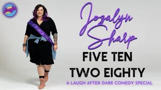 FIVE TEN TWO EIGHTY | JOZALYN SHARP |  Full Special (Stand Up Comedy)