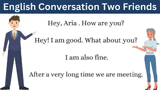 English Conversation Two Friends | Two Friends Meet after a  Long Period | English Practice