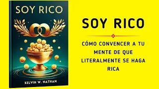 SOY rico: Cómo convencer a tu mente de que LITERALMENTE te hagas rico | Audiolibro