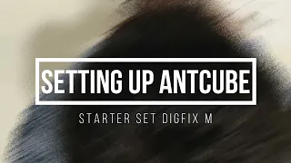 Setting up Antcube starter set digfix M