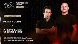 Future Sound of Egypt 664 with Aly & Fila (Metta & Glyde + Philippe El Sisi vs Omar Sherif Takeover)