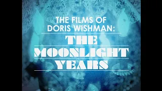 THE FILMS OF DORIS WISHMAN: THE MOONLIGHT YEARS [Official Trailer - AGFA]