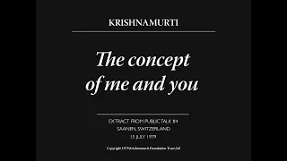The concept of me and you | J. Krishnamurti