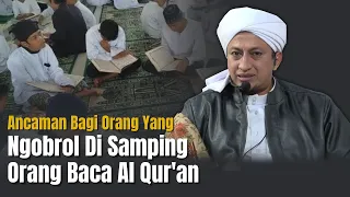 Bicara Disamping Orang Baca Al Qur'an - Habib Hasan Bin Ismail Al Muhdor