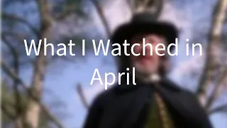 What I Watched in April (2024 Edition)