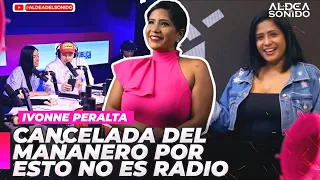 IVONNE PERALTA ES CANCELADA DEL MAÑANERO POR ESTO NO ES RADIO (LA ALDEA DEL SONIDO)