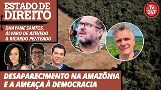 Estado de Direito - Desaparecimento na Amazônia e a ameaça à democracia