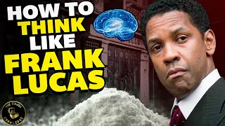 How To Think Like Frank Lucas From American Gangster