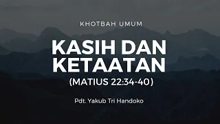 Kasih dan Ketaatan (Matius 22:34-40) - Pdt. Yakub Tri Handoko