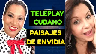 Teleplay Cubano: PAISAJES DE ENVIDIA 🎯