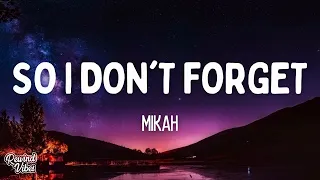 mikah - so I don't forget (Lyrics)