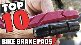 Best Bike Brake Pad In 2024 - Top 10 Bike Brake Pads Review