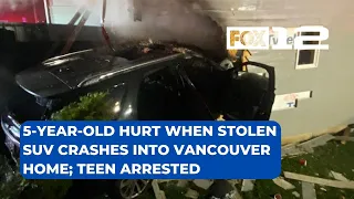 5-year-old hurt when stolen SUV crashes into Vancouver home; teen arrested