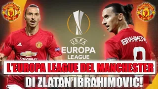 TUTTA L'EUROPA LEAGUE DEL MANCHESTER UNITED DI ZLATAN IBRAHIMOVIC! [By Giuse360]