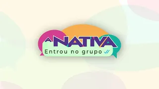 A NATIVA ENTROU NO GRUPO - 20/05/24 (AO VIVO)