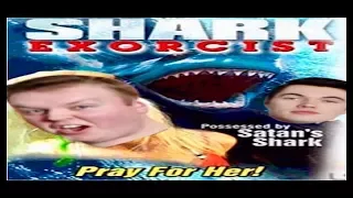 "WORST FILM EVER" Shark Exorcist -  Holy Bashings