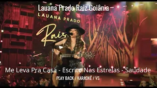 PLAYBACK - Lauana Prado Raiz Goiânia - Me Leva Pra Casa - Escrito Nas Estrelas - Saudade