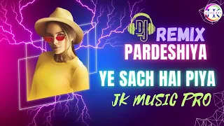 pardesiya ye sach hai piya ||#remix #dj#bollywoodsong||#2023