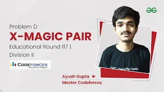 Problem D | X-Magic Pair | CodeForces Educational Round 117 Div 2 | Ayush Gupta (CF, Master)