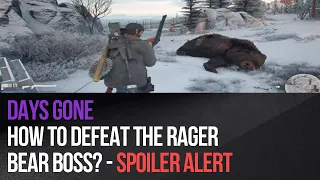 Days Gone - How to defeat the Rager Bear boss? - Spoiler Alert